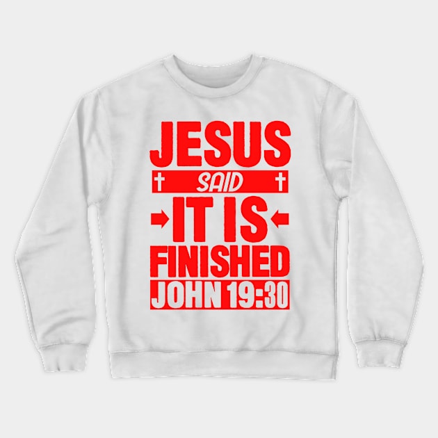 John 19:30 It is finished Crewneck Sweatshirt by Plushism